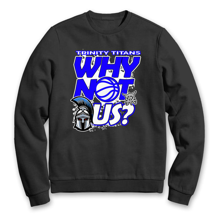 Trinity - Why Not Us (Crenweck Sweatshirt)-DaPrintFactory