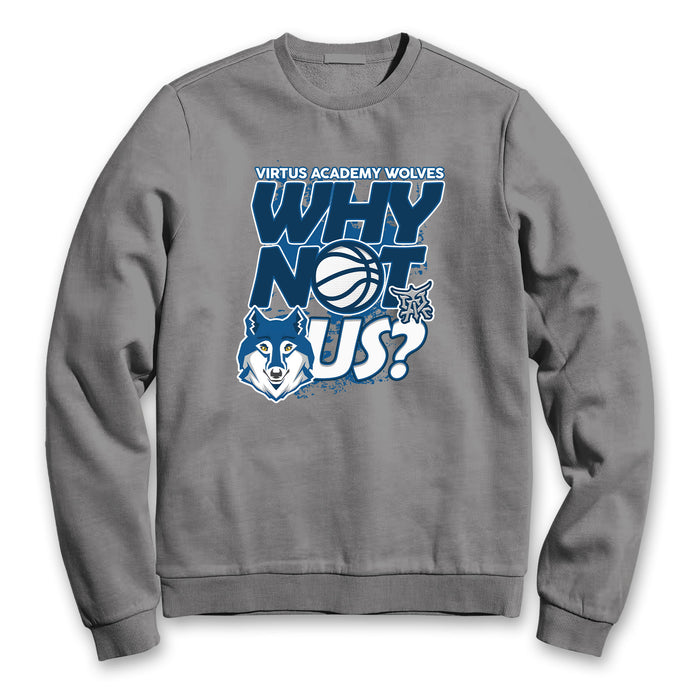 Virtus Academy - Why Not Us (Crenweck Sweatshirt)