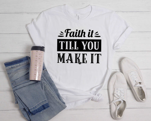 Faith It Till You Make It-DaPrintFactory