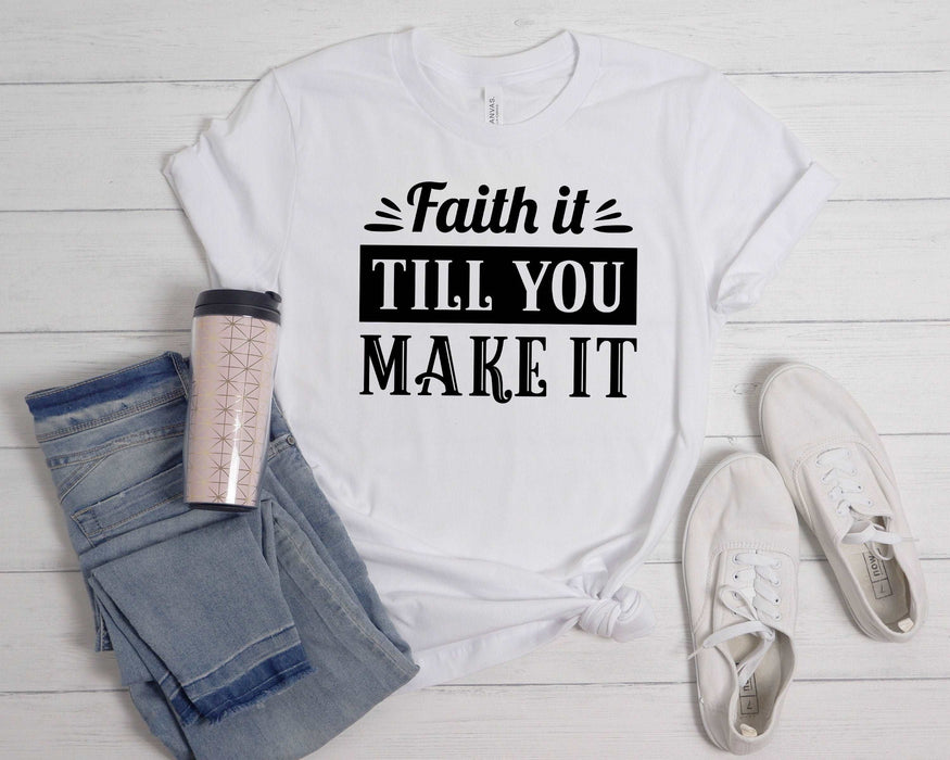 Faith It Till You Make It-DaPrintFactory