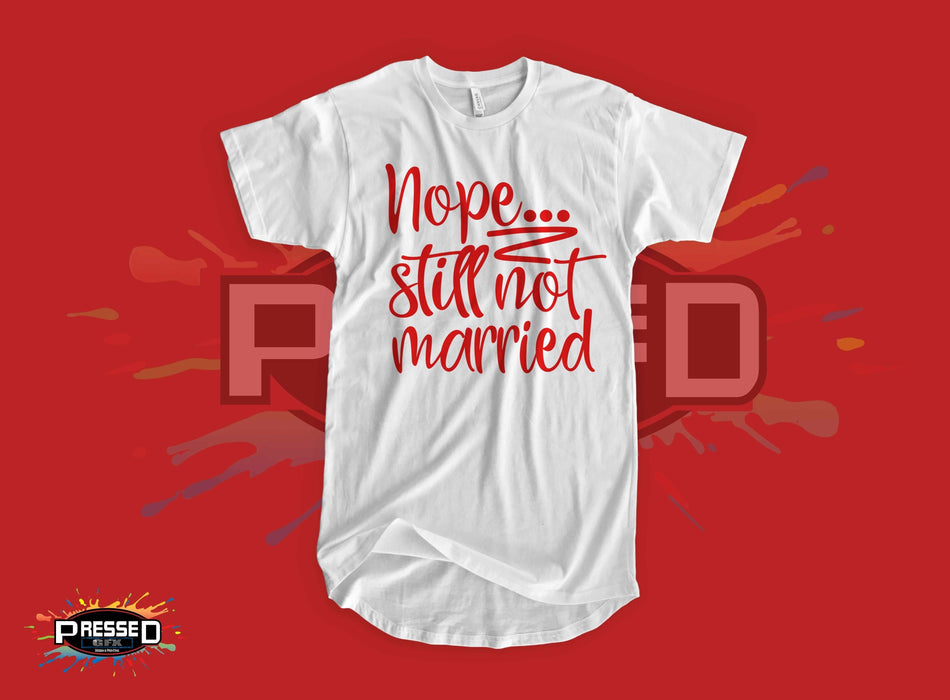 Nope...Still Not Married (T-Shirts)-DaPrintFactory