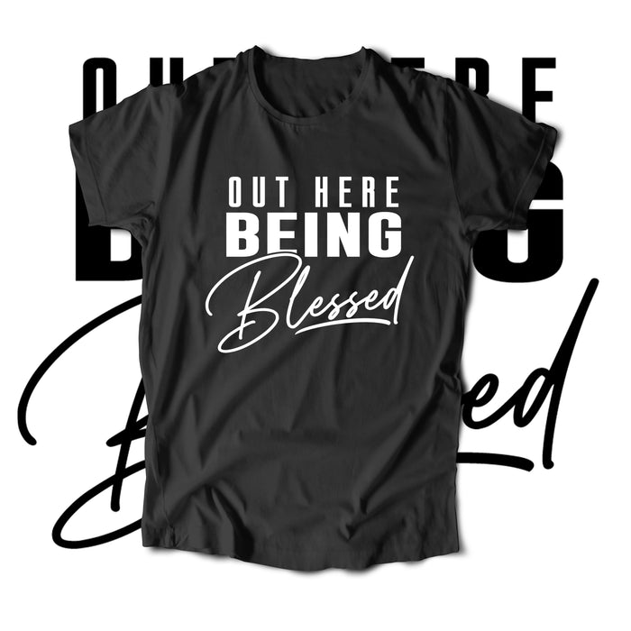 Out Here Being Blessed (T-Shirt)-DaPrintFactory