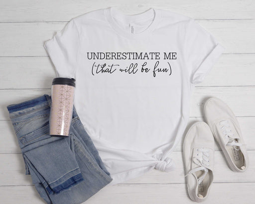 Underestimate Me-DaPrintFactory